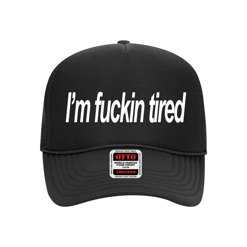 I'm Fuckin Tired Black Trucker Hat